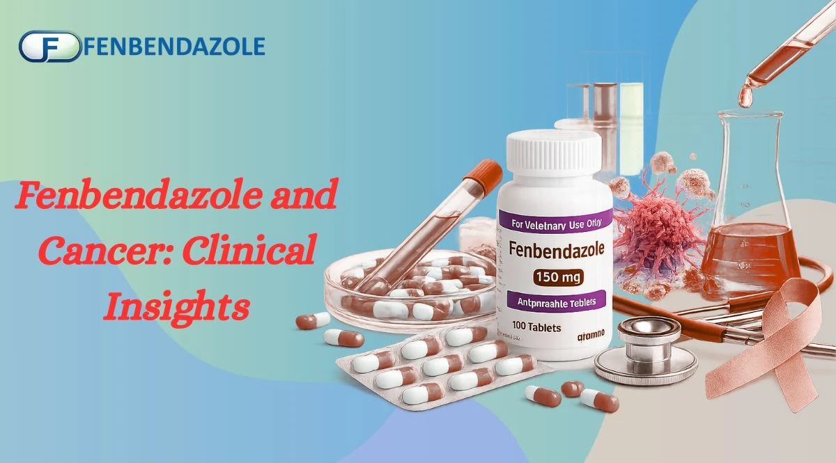 Fenbendazole and Cancer Clinical Insights
