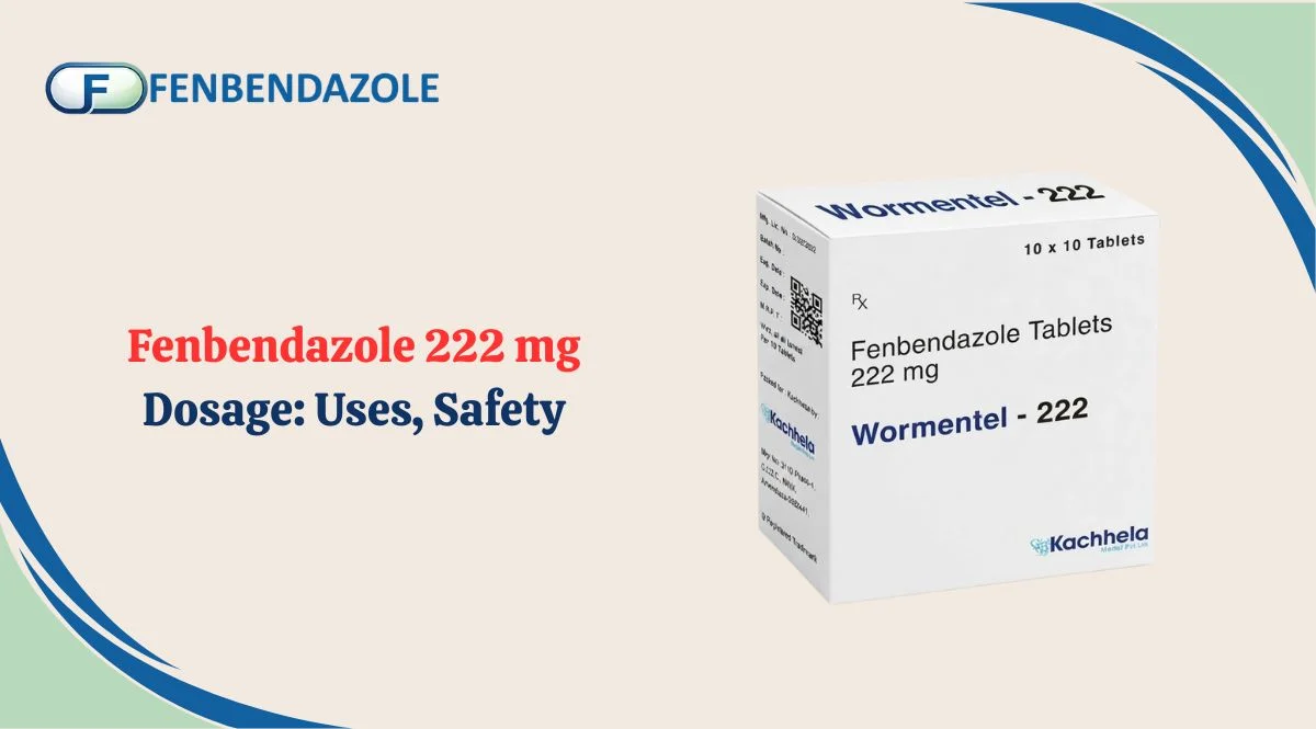 Fenbendazole 222 mg Dosage Uses, Safety